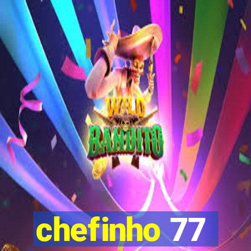 chefinho 77